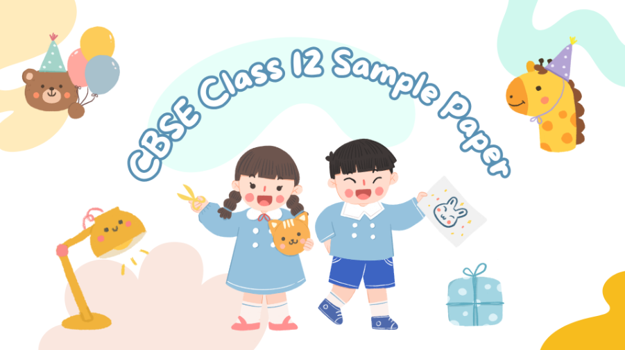 How CBSE Class 12 Sample Papers Improve Board Exam Confidence